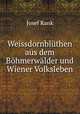 Weissdornbluthen aus dem Bohmerwalder und Wiener Volksleben, Josef Rank 
