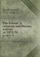 The Friend : a religious and literary journal. yr. 1872-74, Smith, Robert, 1752-1838 