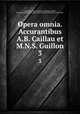 Opera omnia. Accurantibus A.B. Caillau et M.N.S. Guillon. 3, Augustine, Saint, Bishop of Hippo,Caillau, Armand Benjamin,Guillon, Marie Nicolas Silvestre, 1760-1847 