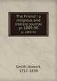 The Friend : a religious and literary journal. yr. 1889-90, Smith, Robert, 1752-1838 
