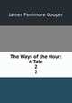 The Ways of the Hour: A Tale. 2, James Fenimore Cooper 
