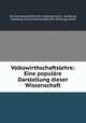 Volkswirthschaftslehre: Eine populare Darstellung dieser Wissenschaft, Schulwissenschaftlicher bildungsverein, Hamburg, Hamburg Schulwissenschaftlicher Bildungsverein 