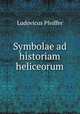 Symbolae ad historiam heliceorum, Ludovicus Pfeiffer 