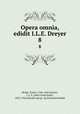 Opera omnia, edidit I.L.E. Dreyer. 8, Brahe, Tycho, 1546-1601,Dreyer, J. L. E. (John Louis Emil), 1852-1926,Danske sprog- og litteraturselskab 