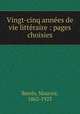 Vingt-cinq annees de vie litteraire : pages choisies, Maurice Barres 