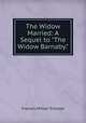 The Widow Married: A Sequel to "The Widow Barnaby.", Frances Milton Trollope 