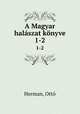 A Magyar halszat knyve. 1-2, Otto Herman 
