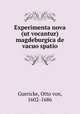 Experimenta nova (ut vocantur) magdeburgica de vacuo spatio, Guericke, Otto von, 1602-1686 