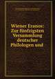 Wiener Eranos: Zur funfzigsten Versammlung deutscher Philologen und ., Verein Deutscher Philologen und Schulmanner 