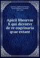 Apicii librorvm X qui dicvntvr de re coqvinaria qvae extant, Apicius, Coelius,Giarratano, Cesare,Vollmer, Friedrich, 1867-1923 
