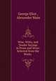 Wise, Witty, and Tender Sayings in Prose and Verse: Selected from the Works ., George Eliot , Alexander Main 