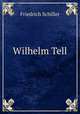 Wilhelm Tell., Friedrich Schiller 
