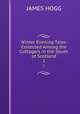 Winter Evening Tales: Collected Among the Cottagers in the South of Scotland. 1, James Hogg 