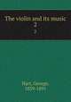 The violin and its music. 2, Hart, George, 1839-1891 