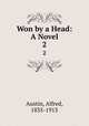 Won by a Head: A Novel. 2, Austin, Alfred, 1835-1913 