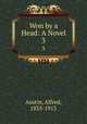 Won by a Head: A Novel. 3, Austin, Alfred, 1835-1913 