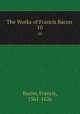 The Works of Francis Bacon .. 10, Фрэнсис Бэкон 