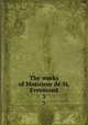 The works of Monsieur de St. Evremond. 3, Silvestre Saint-E?vremond 