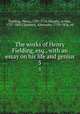 The works of Henry Fielding, esq., with an essay on his life and genius. 5, Fielding, Henry, 1707-1754,Murphy, Arthur, 1727-1805,Chalmers, Alexander, 1759-1834, ed 