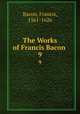 The Works of Francis Bacon .. 9, Фрэнсис Бэкон 
