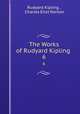 The Works of Rudyard Kipling .. 6, Rudyard Kipling , Charles Eliot Norton 