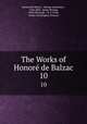 The Works of Honor de Balzac. 10, Honore de Balzac 