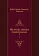The Works of Ralph Waldo Emerson .. 2, Ralph Waldo Emerson , Emerson 