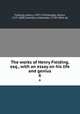 The works of Henry Fielding, esq., with an essay on his life and genius. 6, Fielding, Henry, 1707-1754,Murphy, Arthur, 1727-1805,Chalmers, Alexander, 1759-1834, ed 