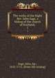 The works of the Right Rev. John Sage, a bishop of the church of Scotland;. 1, Sage, John, bp., 1652-1711. [from old catalog] 