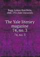 The Yale literary magazine. 74, no. 3, Bagg, Lyman Hotchkiss, 1846-1911,Yale University 