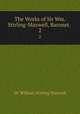 The Works of Sir Wm. Stirling-Maxwell, Baronet. .. 2, Stirling Maxwell, William Sir 