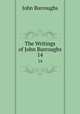 The Writings of John Burroughs. 14, John Burroughs 