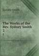 The Works of the Rev. Sydney Smith. 2, Smith, Sydney 