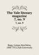 The Yale literary magazine. 7, no. 9, Bagg, Lyman Hotchkiss, 1846-1911,Yale University 