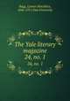 The Yale literary magazine. 24, no. 1, Bagg, Lyman Hotchkiss, 1846-1911,Yale University 