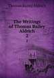 The Writings of Thomas Bailey Aldrich. 2, Aldrich, Thomas Bailey, 1836-1907 