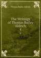 The Writings of Thomas Bailey Aldrich. 4, Aldrich, Thomas Bailey, 1836-1907 