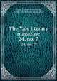 The Yale literary magazine. 24, no. 7, Bagg, Lyman Hotchkiss, 1846-1911,Yale University 