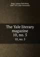 The Yale literary magazine. 10, no. 5, Bagg, Lyman Hotchkiss, 1846-1911,Yale University 
