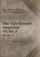 The Yale literary magazine. 69, no. 5, Bagg, Lyman Hotchkiss, 1846-1911,Yale University 