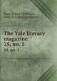 The Yale literary magazine. 25, no. 1, Bagg, Lyman Hotchkiss, 1846-1911,Yale University 