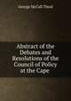 Abstract of the Debates and Resolutions of the Council of Policy at the Cape ., Theal, George McCall 