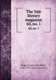 The Yale literary magazine. 60, no. 1, Bagg, Lyman Hotchkiss, 1846-1911,Yale University 