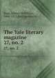 The Yale literary magazine. 27, no. 2, Bagg, Lyman Hotchkiss, 1846-1911,Yale University 