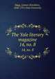 The Yale literary magazine. 14, no. 8, Bagg, Lyman Hotchkiss, 1846-1911,Yale University 