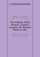 The Address of His Honor J. Clayton Jennyns, the Second Fiscal, to the ., J. Clayton Jennyns 