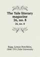 The Yale literary magazine. 26, no. 8, Bagg, Lyman Hotchkiss, 1846-1911,Yale University 