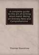 A complete guide to the art of writing short-hand: Being an Entirely New and Comprehensive ., Thomas Towndrow 