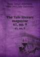 The Yale literary magazine. 61, no. 9, Bagg, Lyman Hotchkiss, 1846-1911,Yale University 