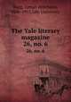 The Yale literary magazine. 26, no. 6, Bagg, Lyman Hotchkiss, 1846-1911,Yale University 